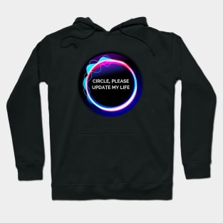 Circle, Please Update My Life Hoodie